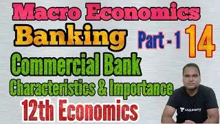 Commercial Bank | Banking | Macro Economics | Characteristics and  Importance | 12th | Umakant sir