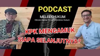 KPK Mengamuk, Siapa Selanjutnya?