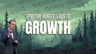 Spiritual Hunger Leads to True Growth