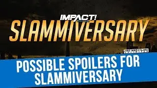 Possible Spoilers For Slammiversary 16