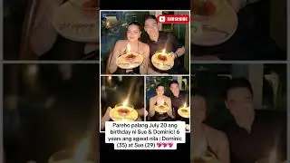 SAME BIRTHDAY PALA SI DOMINIC AT SUE 💖 #viral #dominicroque #sueramirez