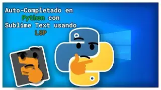 Auto-Completado en Python con sublime text y LSP 2022 - [Guía de programación] #9 {Windows}