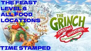 THE GRINCH CHRISTMAS ADVENTURE: THE FEAST LEVEL 6 ALL FOOD LOCATIONS