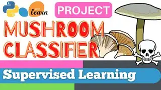 #61: Scikit-learn 58:Supervised Learning 36: Project: Mushroom Classifier