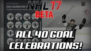 NHL 17 Beta - ALL 40 GOAL CELEBRATIONS!