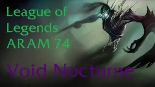 League of Legends ARAM 74 - Void Nocturne