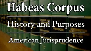Habeas Corpus - History and Purposes - AmJur