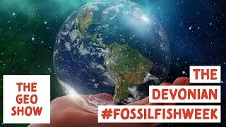 The Geo Show: The Devonian #FossilFishWeek