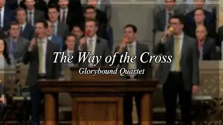 The Way of the Cross - Glorybound Quartet '23 - Southwest Baptist Church
