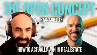 How To Actually Win With Short Term Rentals With Ryan Mueller - Ep. 054 I The Open Concept Podcast