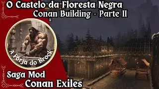 Mod saga - Conan Exiles building - o castelo da Floresta  Negra  Parte II #conanexilesgameplay
