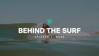BEHIND THE SURF | Episode 1: Dudu