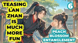 Вэй Усянь скучал по Лань Ванцзи после нескольких дней свиданий |Peach Blossom EP 6 | Фанфик MDZS