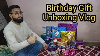 BIRTHDAY GIFT UNBOXING VLOG || BIRTHDAY GIFT VLOG *EXCITED* Thanks Everyone #delhi40vlogs #narela 