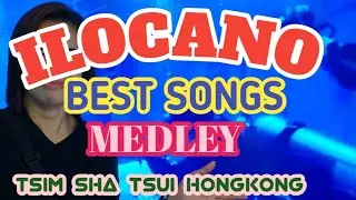 ILOCANO BEST SONGS MEDLEY/TSIM SHA TSUI HONGKONG 