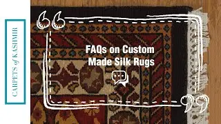 FAQ -  Custom Made Silk Rugs