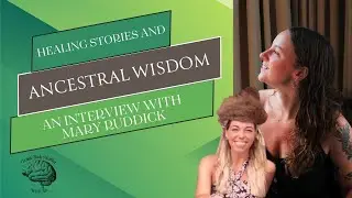 Healing Stories and Ancestral Wisdom: An Interview with Mary Ruddick