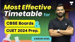 Most Effective Timetable for CBSE Boards and CUET 2024 | Varun Goel