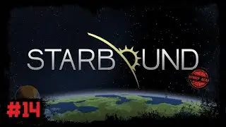 Starbound 1.4 [Прохождение #14. Кооператив] Данталион и Азра Нокс. Финал Миротворцев
