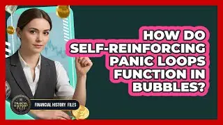 How Do Self-Reinforcing Panic Loops Function In Bubbles?