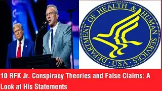 10 RFK Jr. Conspiracy Theories and False Claims: A Look at His Statements