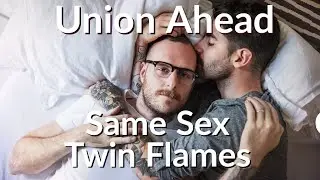 Same Sex Twin Flames 🔥 YES 🔥 Here Comes Union 🤩🌈👨&zwj;❤️&zwj;💋&zwj;👨