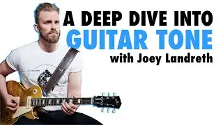 Deep Dive Into Guitar Tone with @joeylandrethmusic