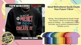 Good Motivational Quote Create Your Future T-Shirt