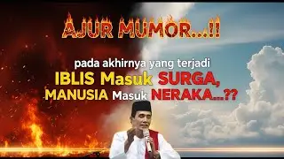 Ajur Mumor...!! IBLIS Masuk Surga, Sementara Manusia Justru Masuk Neraka &mdash; KH Mukhlason Rosyid
