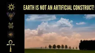 EARTH IS NOT AN ARTIFICIAL CONSTRUCT