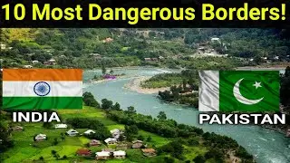 10 Most Dangerous Borders In The World