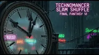 Technomancer - Final Fantasy VI - Zozo Slam Shuffle