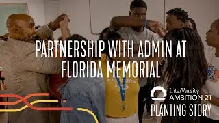 Florida Memorial Story - Partnering with Admin | Ambition 21 InterVarsity