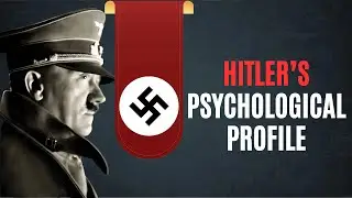 The Psychological Profile of Hitler - Understanding Evil to Prevent It