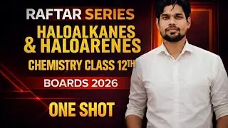 Haloalkanes and Haloarenes in 15 Minutes | Class 12th Chemistry |Raftar One Shot Revision Series
