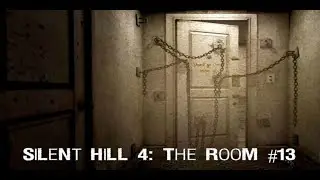 Silent Hill 4: The Room #13 Квартира 302 в прошлом!