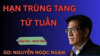 HẠN TRÙNG TANG TỨ TUẦN : Tiếng Gọi Oan Nghiệt Của Người Mẹ Chết Giờ Dậu | Nguyễn Ngọc Ngạn