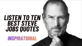 Ten Best Steve Jobs Quotes(Listen For Inspiration)