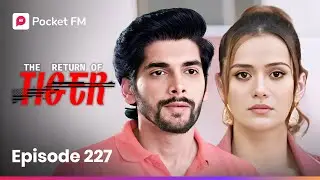 Episode 227 | The Return of Tiger | Pocket FM