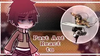 Past Aot React to Eren Yeager || Attack on Titan || GCRV