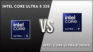 Intel Core Ultra 5 335 vs Intel Core Ultra 9 285HX Technical Comparison