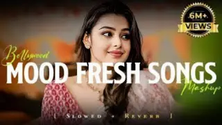 Mind Relaxing Love Songs | Mood Fresh Mashup Song | Bollywood Romantic Lofi | Lofi Night |