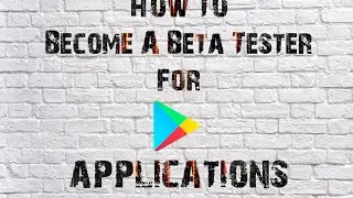 How To Become A Beta Tester For Google Play Applications