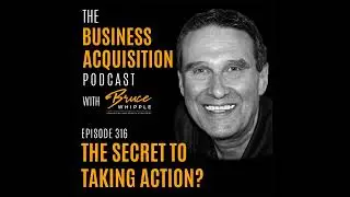 316-The Secret To Taking Action