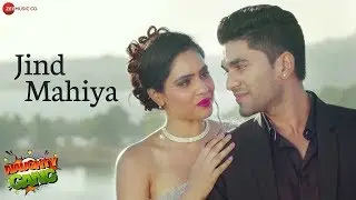 Jind Mahiya | Naughty Gang | Yasser Desai & Palak Muchhal | Viren Bika & Rashmi Mishra
