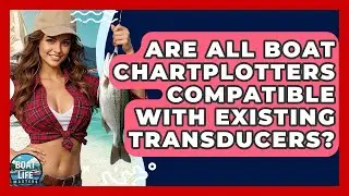 Are All Boat Chartplotters Compatible With Existing Transducers? - Boat Life Masters