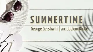 Summertime | Jaelem Bhate Jazz Orchestra feat. Ardeshir Pourkeramati
