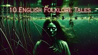 Dark Tales from England: 10 Bizarre Folklore Stories