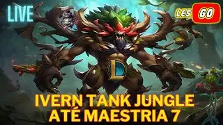 LIVE IVERN JUNGLE TANK 2024 AT&Eacute; MAESTRIA 7 NO LEAGUE OF LEGENDS ! #leagueoflegends