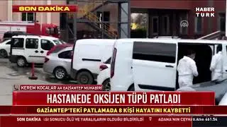 Gaziantep'de hastanede oksijen tüpü patladı 12 ölü ve çok sayıda yaralı var...
